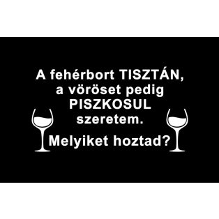   Lábtörlő – Fehérbort tisztán, a vöröset pedig piszkosul szeretem., Lábtörlő – Fehérbort tisztán, a vöröset pedig piszkosul szeretem.